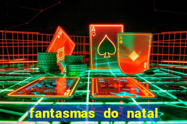 fantasmas do natal passado, presente e futuro fantasma do passado